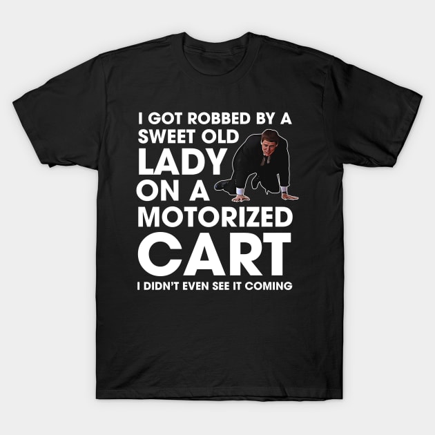 I Got Robbed By A Sweet Old Lady On A Motorized Cart T-Shirt by Colorfull Human Skull